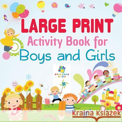 Large Print Activity Book for Boys and Girls Educando Kids 9781645217350 Educando Kids - książka