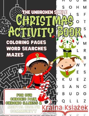 Large Print Christmas Activity Book for Our Chronic Pain, Chronic Illness and Mental Health Community - Word Search, Maze and Coloring for Teens or Ad Unbroken Smile 9781088073537 Unbroken Smile - książka