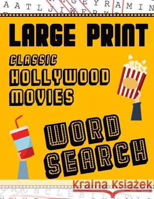 Large Print Classic Hollywood Movies Word Search: With Movie Pictures - Extra-Large, For Adults & Seniors - Have Fun Solving These Hollywood Film Word Puzzle Books, Makmak 9781729467909 Independently Published - książka
