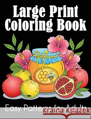 Large Print Coloring Book: Easy Patterns for Adults Dylanna Press   9781949651768 Dylanna Publishing, Inc. - książka