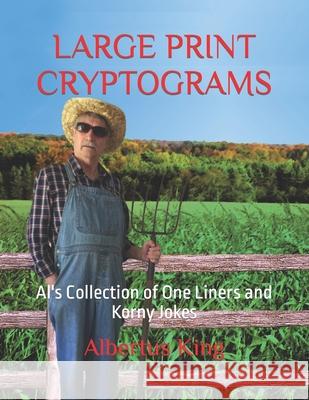 Large Print Cryptograms: Al's Collection of One Liners and Korny Jokes Albertus King 9781079499681 Independently Published - książka