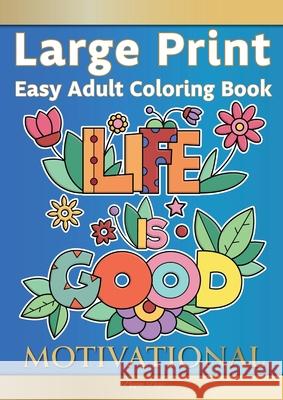 Large Print Easy Adult Coloring Book MOTIVATIONAL: A Motivational Coloring Book Of Inspirational Affirmations For Seniors, Beginners & Anyone Who Enjo Pippa Page 9781913467487 Eight15 Ltd - książka