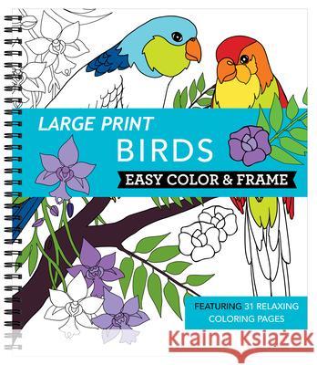 Large Print Easy Color & Frame - Birds (Adult Coloring Book) New Seasons                              Publications International Ltd 9781645586838 New Seasons - książka