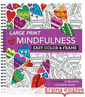 Large Print Easy Color & Frame - Mindfulness (Adult Coloring Book) New Seasons 9781645585428 New Seasons - książka