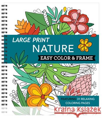 Large Print Easy Color & Frame - Nature (Adult Coloring Book) New Seasons                              Publications International Ltd 9781645586784 New Seasons - książka