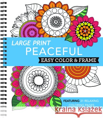 Large Print Easy Color & Frame - Peaceful: Featuring 31 Relaxing Coloring Pages New Seasons                              Publications International Ltd 9781639388592 New Seasons - książka