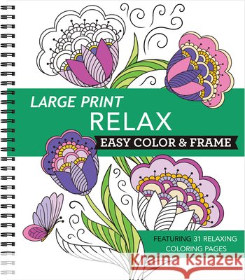 Large Print Easy Color & Frame - Relax: Featuring 31 Relaxing Coloring Pages New Seasons                              Publications International Ltd 9781639388608 New Seasons - książka