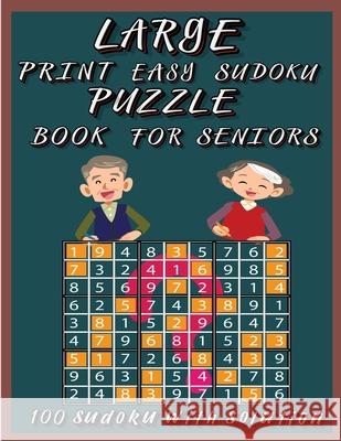 Large Print Easy Sudoku Puzzle Book for Seniors: Very Easy Sudoku 9x9 Logic Puzzles For Teens, Adults and Seniors Great Gift for Friends and Family100 Foblood, Olsson 9781914941948 Alin Cristian Cengher - książka