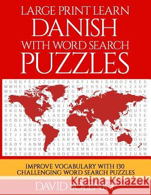 Large Print Learn Danish with Word Search Puzzles: Learn Danish Language Vocabulary with Challenging Easy to Read Word Find Puzzles David Solenky 9781725980501 Createspace Independent Publishing Platform - książka
