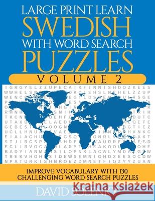 Large Print Learn Swedish with Word Search Puzzles Volume 2: Learn Swedish Language Vocabulary with 130 Challenging Bilingual Word Find Puzzles for Al David Solenky 9781711056647 Independently Published - książka
