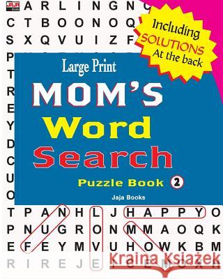Large Print Mom's Word Search Puzzle Book, Vol. 2 Jaja Books 9781724233103 Createspace Independent Publishing Platform - książka