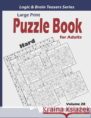 Large Print: Puzzle Book for Adults: 100 Hard Variety Puzzles (Samurai Sudoku, Kakuro, Minesweeper, Hitori and Sudoku 16x16) Khalid Alzamili 9781679334139 Independently Published - książka