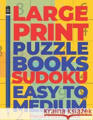 Large print Puzzle Books sudoku Easy To Medium: Brain Games Sudoku - Mind Games For Adults - Logic Games Adults Panda Puzzle Book 9781687244475 Independently Published - książka