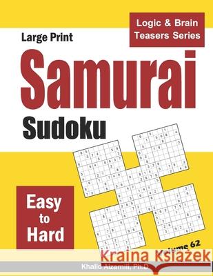 Large Print Samurai Sudoku: 500 Easy to Hard Sudoku Puzzles Overlapping into 100 Samurai Style Khalid Alzamili 9781661569341 Independently Published - książka