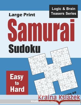 Large Print Samurai Sudoku: 500 Easy to Hard Sudoku Puzzles Overlapping into 100 Samurai Style Khalid Alzamili 9781661578206 Independently Published - książka