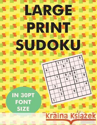 Large Print Sudoku: 100 Sudoku Puzzles in Large Print 30pt Font Size. Clarity Media 9781480215696 Createspace - książka