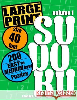 Large Print Sudoku: 200 Easy to Medium Level Puzzles Kiyo Tanaka 9781499760620 Createspace - książka