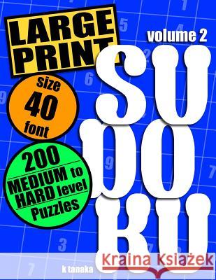 Large Print Sudoku: 200 Medium to Hard Level Puzzles Kiyo Tanaka 9781499760637 Createspace - książka
