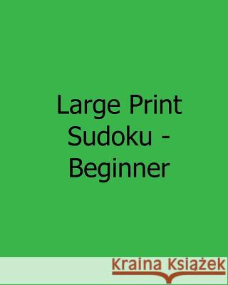 Large Print Sudoku - Beginner: 80 Easy to Read, Large Print Sudoku Puzzles Jennifer Lu 9781482523867 Createspace - książka