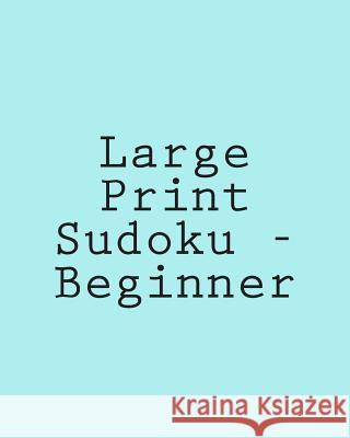 Large Print Sudoku - Beginner: Easy To Read, Large Grid Sudoku Puzzles Puri, Praveen 9781477407035 Createspace - książka