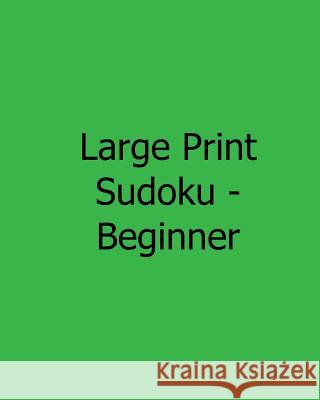 Large Print Sudoku - Beginner: Fun, Large Print Sudoku Puzzles Mark Brightwell 9781482551402 Createspace - książka