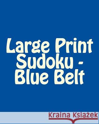 Large Print Sudoku - Blue Belt: Fun, Large Print Sudoku Puzzles Brian, MD Weiss 9781481999861 Createspace - książka