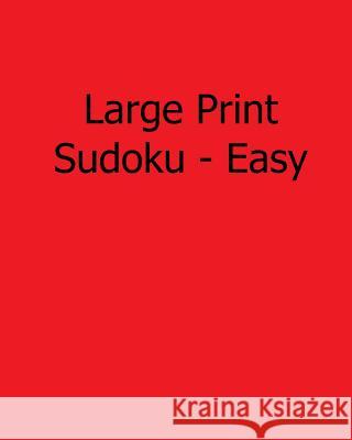 Large Print Sudoku - Easy: 80 Easy to Read, Large Print Sudoku Puzzles Jennifer Lu 9781482523812 Createspace - książka