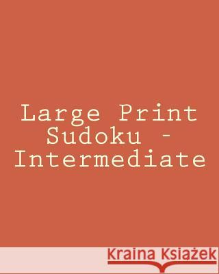 Large Print Sudoku - Intermediate: Easy To Read, Large Grid Sudoku Puzzles Puri, Praveen 9781477406786 Createspace - książka