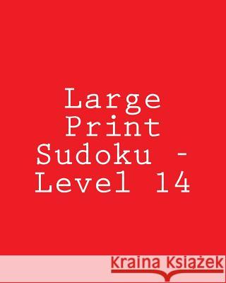 Large Print Sudoku - Level 14: Fun, Large Grid Sudoku Puzzles Bill Rodgers 9781482004670 Createspace - książka