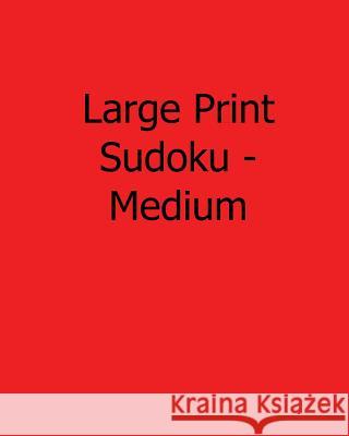 Large Print Sudoku - Medium: Fun, Large Print Sudoku Puzzles Kurt Lewett 9781482500899 Createspace - książka