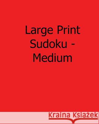 Large Print Sudoku - Medium: Fun, Large Print Sudoku Puzzles Colin Wright 9781482532807 Createspace - książka