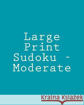 Large Print Sudoku - Moderate: Easy To Read, Large Grid Sudoku Puzzles Puri, Praveen 9781477406816 Createspace - książka