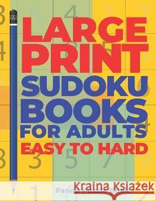 Large Print Sudoku Books For Adults Easy To Hard: Logic Games Adults - Brain Games For Adults - Mind Games For Adults Panda Puzzle Book 9781687070142 Independently Published - książka