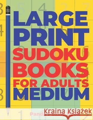 Large Print Sudoku Books For Adults Medium: Logic Games Adults - Brain Games For Adults - Mind Games For Adults Panda Puzzle Book 9781687406613 Independently Published - książka