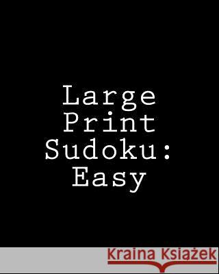 Large Print Sudoku: Easy: Fun and Logical Sudoku Praveen Puri 9781478264606 Createspace - książka