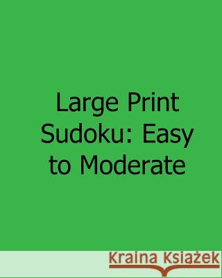 Large Print Sudoku: Easy to Moderate: Easy to Read, Large Grid Sudoku Puzzles Megan Stewart 9781482554236 Createspace - książka