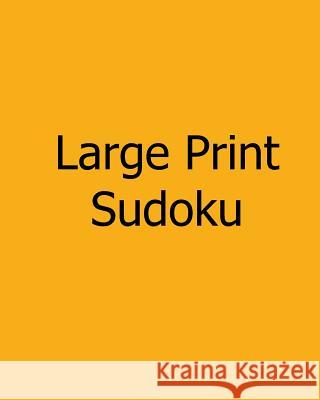 Large Print Sudoku: Easy to Moderate: Enjoyable, Large Grid Puzzles Steve Hall 9781478234043 Createspace - książka