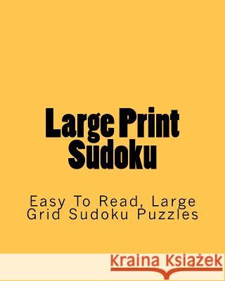 Large Print Sudoku: Easy To Read, Large Grid Sudoku Puzzles Puri, Praveen 9781438268187 Createspace - książka