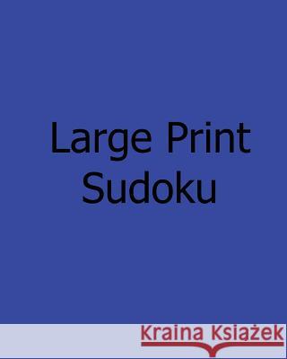 Large Print Sudoku: Level 1: Enjoyable, Large Grid Puzzles Steve Hall 9781478238874 Createspace - książka