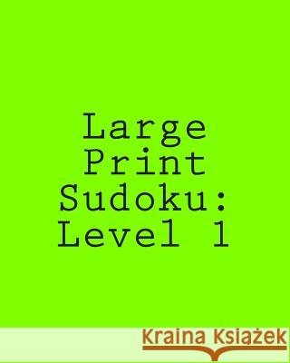 Large Print Sudoku: Level 1: Fun, Large Grid Sudoku Puzzles Praveen Puri 9781479272693 Createspace - książka
