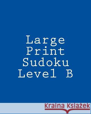 Large Print Sudoku Level B: Sudoku Puzzles For Timed Challenges Corbett, Chris 9781477479513 Createspace - książka