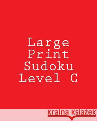 Large Print Sudoku Level C: Easy to Medium Sudoku Puzzles Chris Corbett 9781477479520 Createspace - książka