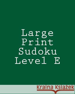 Large Print Sudoku Level E: Medium to Moderate Sudoku Puzzles Chris Corbett 9781477479582 Createspace - książka