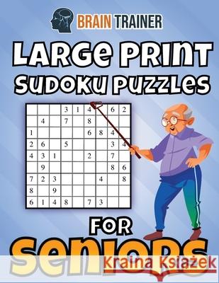 Large Print Sudoku Puzzles For Seniors Brain Trainer 9781922364647 Brain Trainer - książka