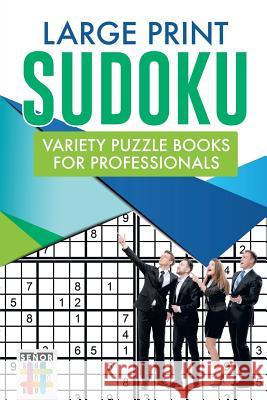 Large Print Sudoku Variety Puzzle Books for Professionals Senor Sudoku 9781645215875 Senor Sudoku - książka