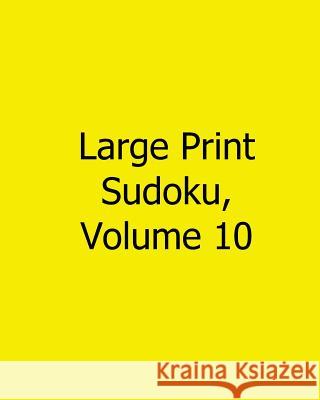 Large Print Sudoku, Volume 10: Easy to Read, Large Grid Sudoku Puzzles Liu Ka-Shek 9781482544183 Createspace - książka
