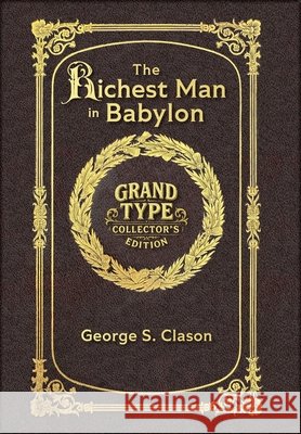 Large Print - The Richest Man in Babylon - Grand Type Collector's Edition - Matte Hardcover with Dust Jacket: The Original 1926 Edition George S. Clason 9781834122885 Grand Type Classics - książka