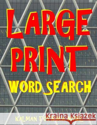 Large Print Word Search: 133 Large Print Themed Word Search Puzzles Kalman Tot 9781973729549 Createspace Independent Publishing Platform - książka