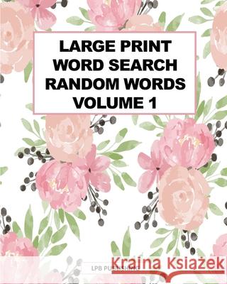 Large Print Word Search: Random Words Volume 1 Lpb Publishing 9781006630392 Blurb - książka