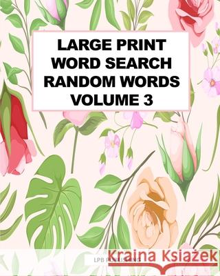 Large Print Word Search: Random Words Volume 3 Lpb Publishing 9781006626500 Blurb - książka